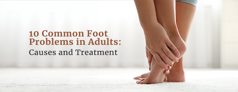 वयस्कों में पैरों की 10 सामान्य समस्याएं: कारण और उपचार