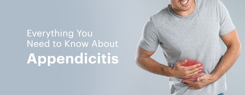 Everything You Need to Know About Appendicitis