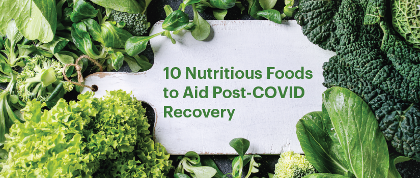 10 Nutritious Foods to Aid Post-COVID Recovery