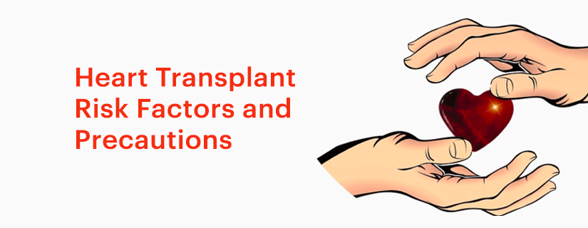 Heart Transplant Risk Factors and Precautions