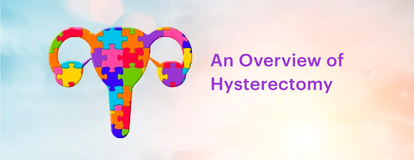 When you need Hysterectomy, Its types, diagnosis and post-surgical care