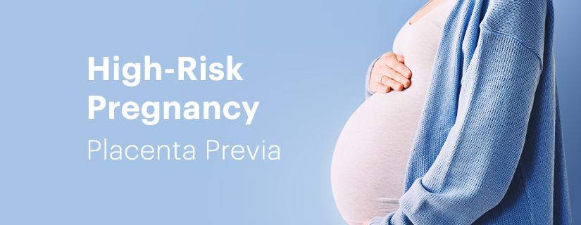 Placenta Previa: Symptoms, Causes, Risk factors and Treatment Options