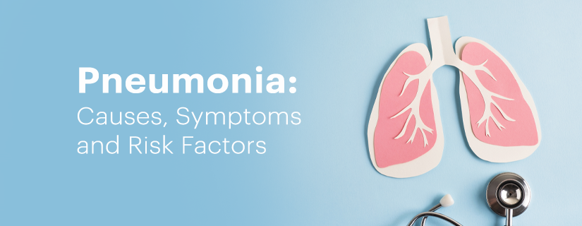 Pneumonia: Causes, Symptoms and Risk Factors