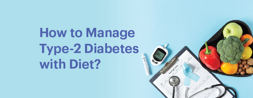 How to Manage Type-2 Diabetes with Diet?