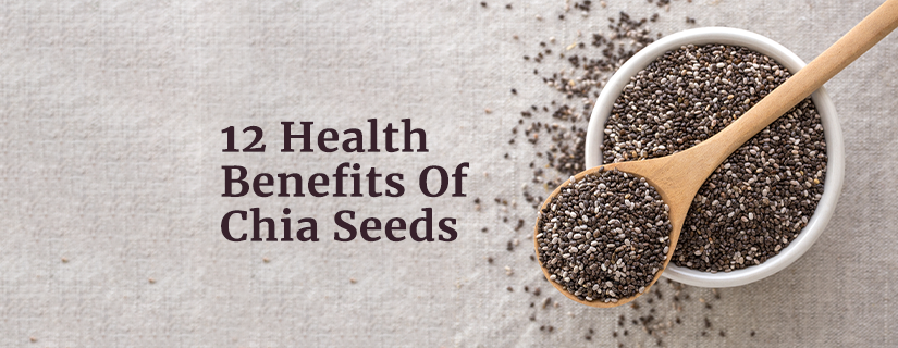 12 Health Benefits Of Chia Seeds	