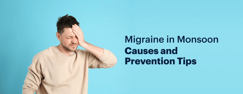 Migraine in the Monsoon: Causes and Prevention Tips