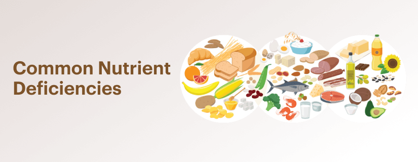 7 Most Common Nutrient Deficiencies and How to prevent