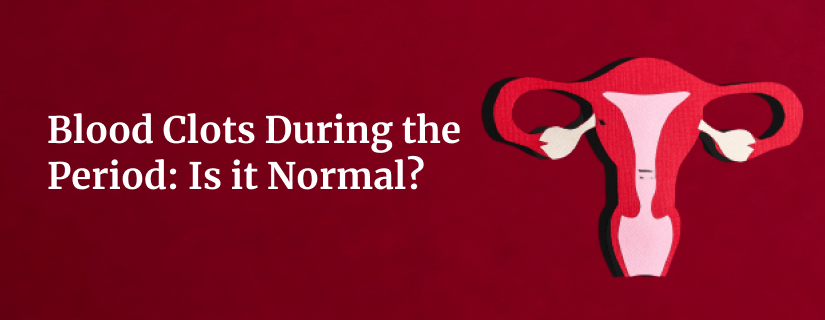 Are Blood Clots During the Period Normal?