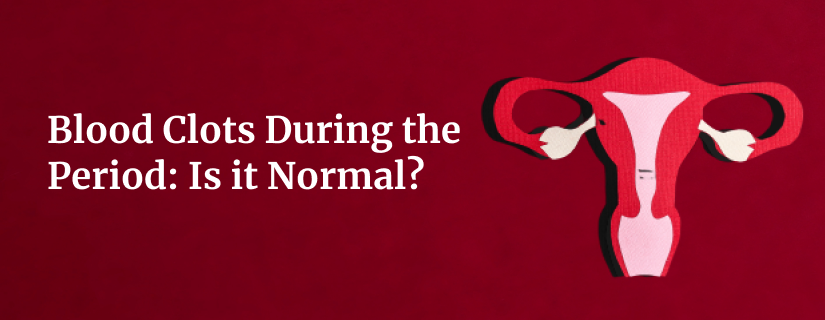 Blood Clots During the Period: Is it Normal?