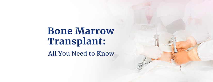 Bone Marrow Transplant: All You Need to Know	