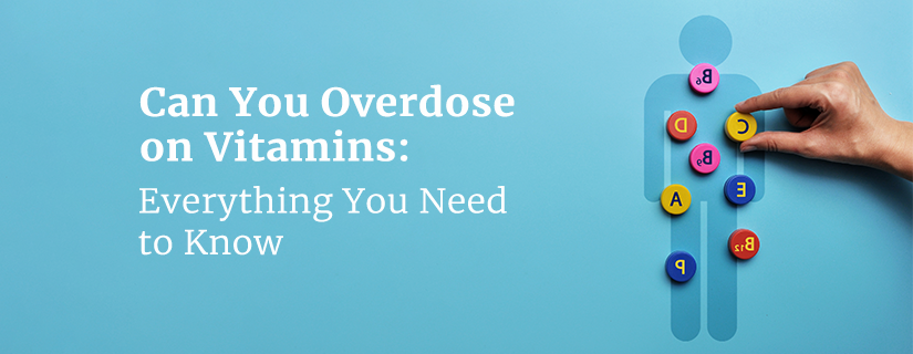 Overdose on Vitamins – All You Need to Know