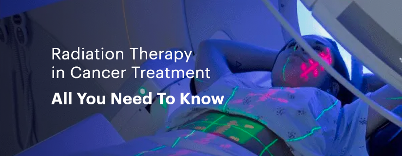  Radiation Therapy in Cancer Treatment: All You Need to Know