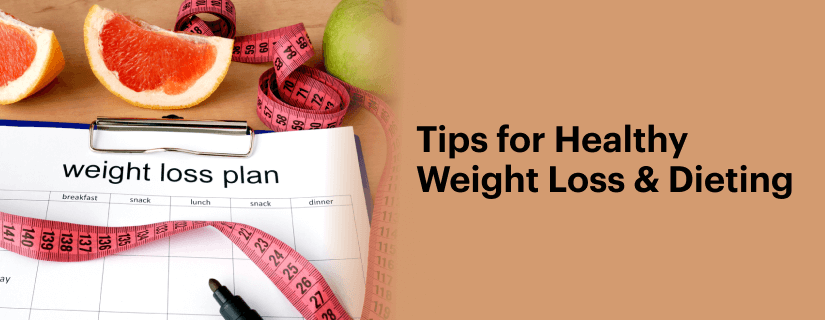 Tips for Healthy Weight Loss and Dieting