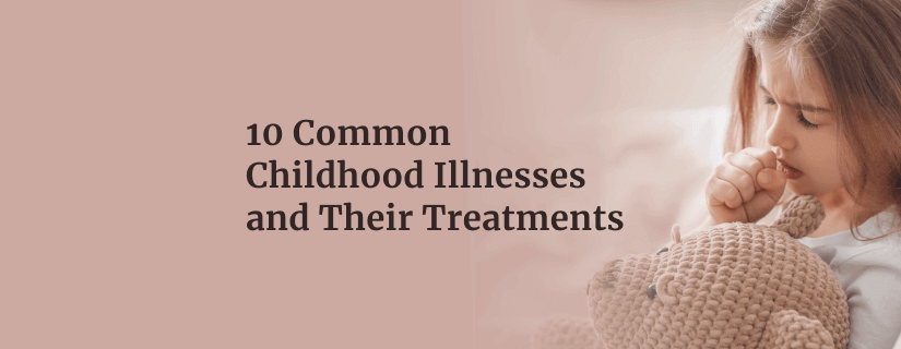 10 सामान्य बचपन की बीमारियाँ और उनके उपचार