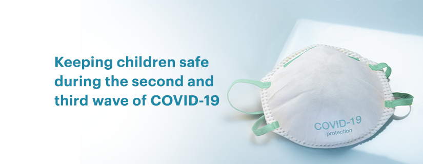 Keeping children safe during the second and third waves of COVID-19