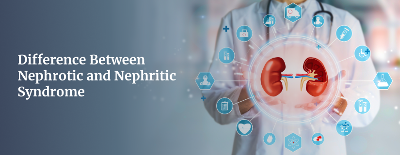 Difference Between Nephrotic and Nephritic Syndrome