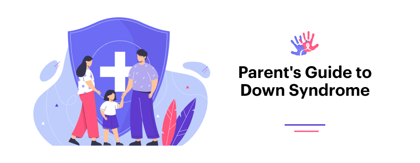 A Parent's Guide to Down Syndrome