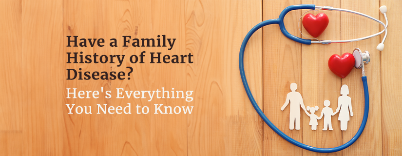 Family History of Heart Disease: Everything You Need to Know