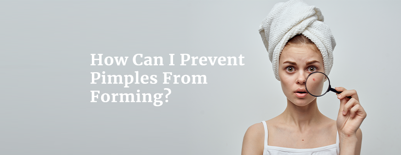 How Can I Prevent Pimples From Forming?