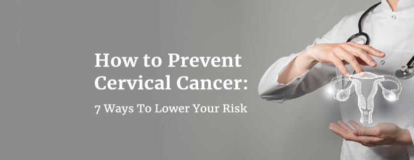 What can I do to reduce the risk of Cervical cancer?