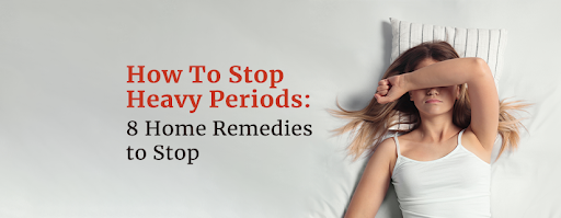 How To Stop Heavy Periods: 8 Secret Home Remedies to Stop	