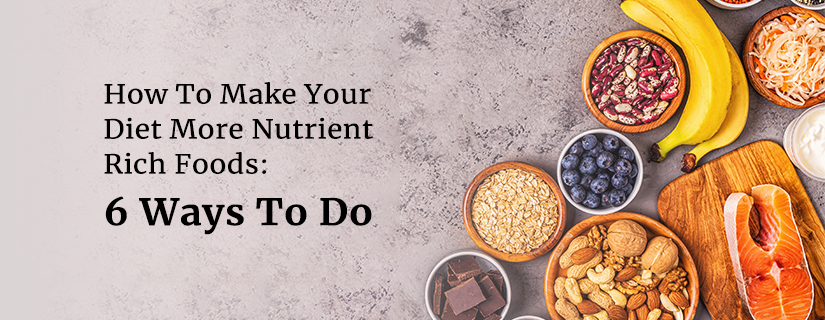 Changing Your Diet Choosing Nutrient-rich Foods