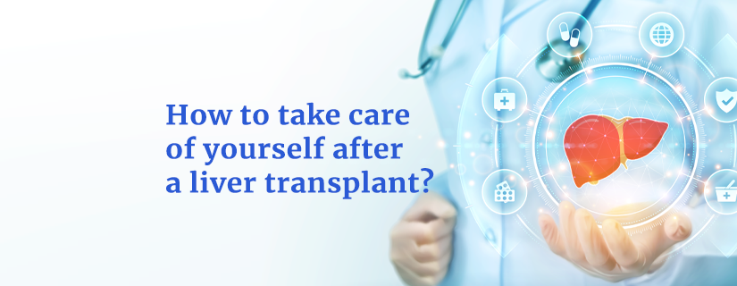 How to take care of yourself after a liver transplant?