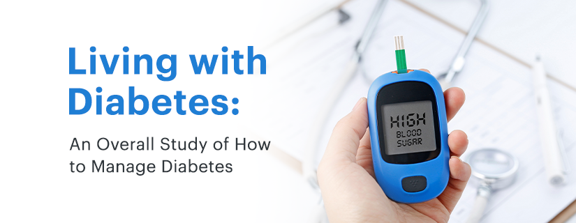 Living with Diabetes: Know How to Manage and Stay Healthy