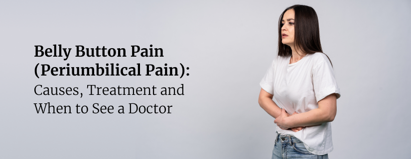 Belly Button Pain (Periumbilical Pain)