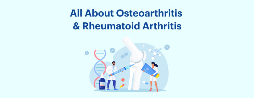 All About Osteoarthritis and Rheumatoid Arthritis