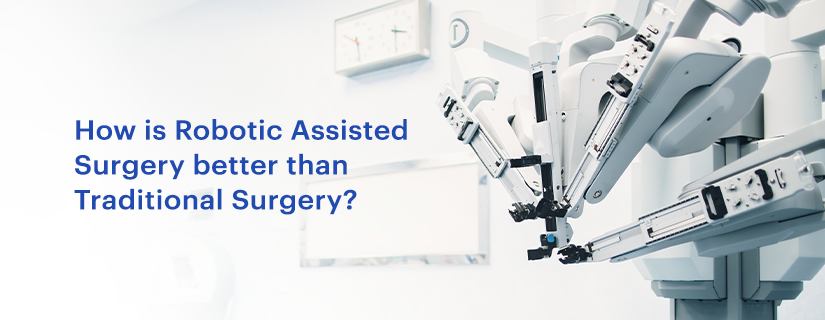 रोबोटिक असिस्टेड सर्जरी पारंपरिक सर्जरी से कैसे बेहतर है?