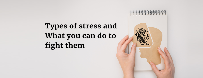 Types of Stress: Causes, Symptoms and How to Cope 