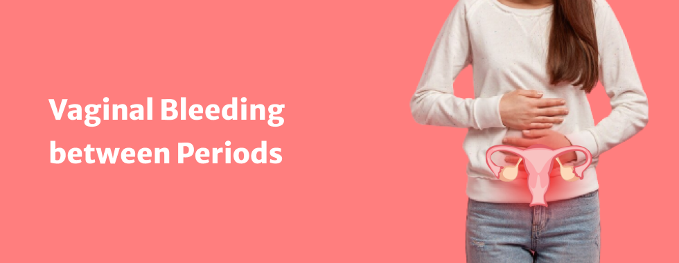 Vaginal Bleeding between Periods	