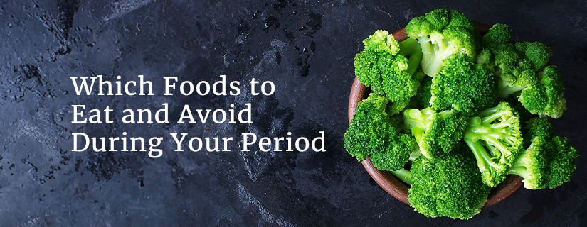 Foods to Eat and Avoid During Your Period