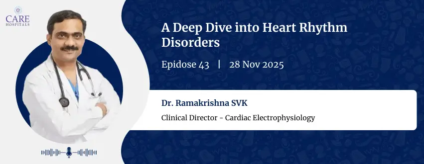 A Deep Dive into Heart Rhythm Disorders with Dr. Ramakrishna SVK | CARE Hospitals 