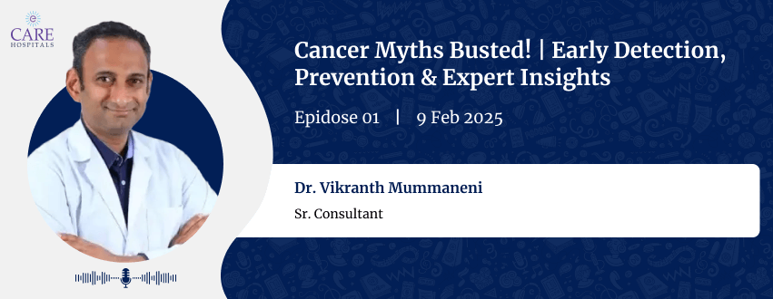 Early Detection, Prevention & Expert Insights on Cancer with Dr. Sudha Sinha and Dr. Vikrant | CARE Hospitals