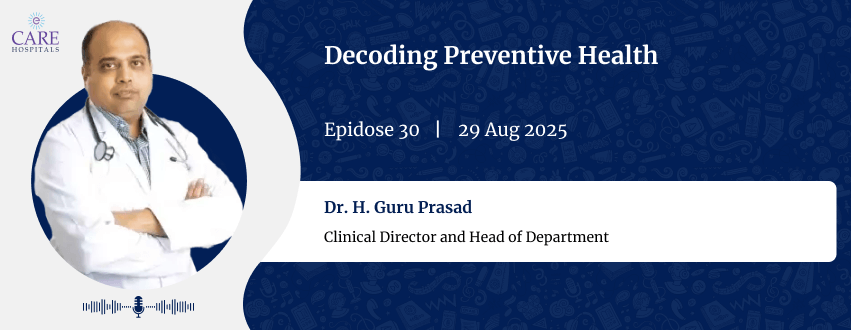 Decoding Preventive Health with Dr. H. Guru Prasad | CARE Hospitals