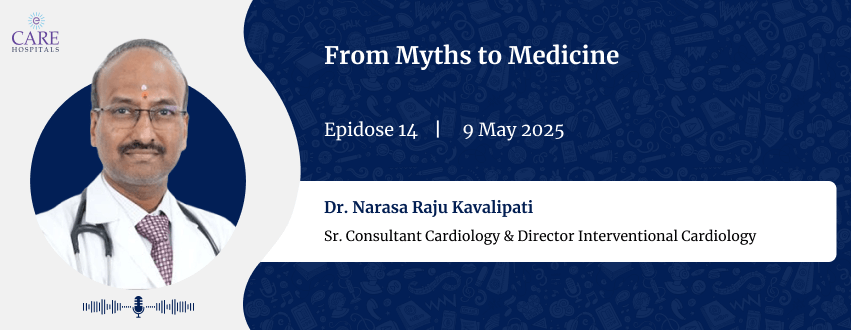 From Myths to Medicine with Dr. Narasa Raju Kavalipati | CARE Hospitals