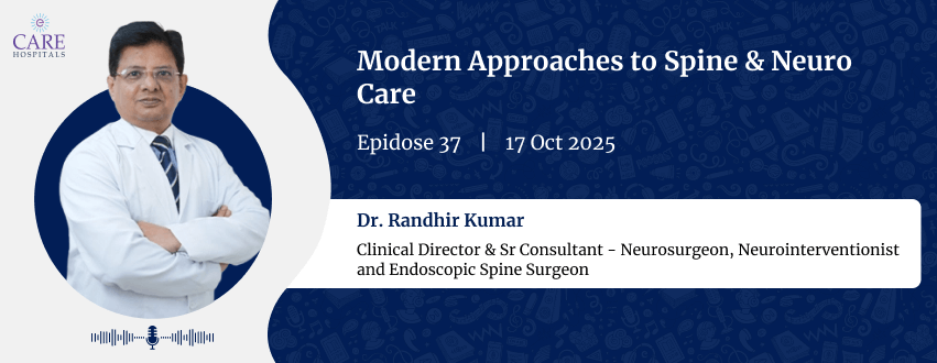 Modern Approaches to Spine & Neuro Care With Dr Randhir Kumar | CARE Hospitals
