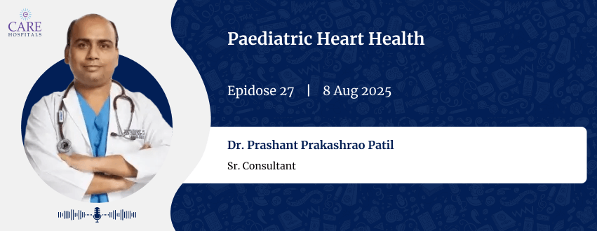 Paediatric Heart Health with Dr. Prashant Patil | CARE Hospitals