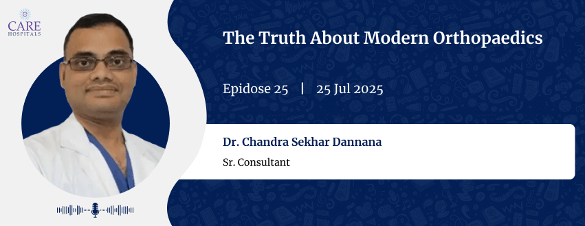 The Truth About Modern Orthopaedics with Dr. Chandra Sekhar Dannana | CARE Hospitals