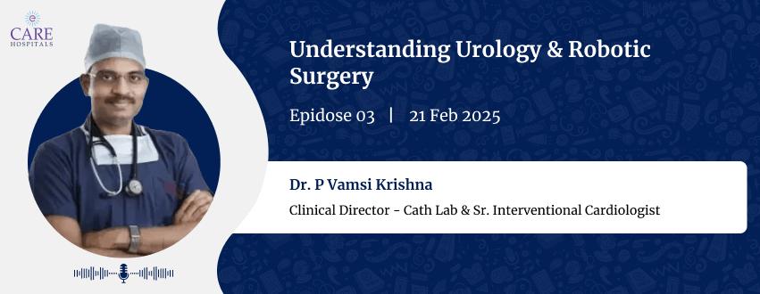 Urology & Robotic Surgery with Dr. P Vamsi Krishna | CARE Hospitals 